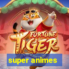 super animes